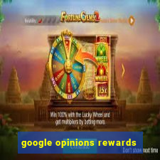 google opinions rewards