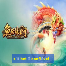 z11 bet 茅 confi谩vel