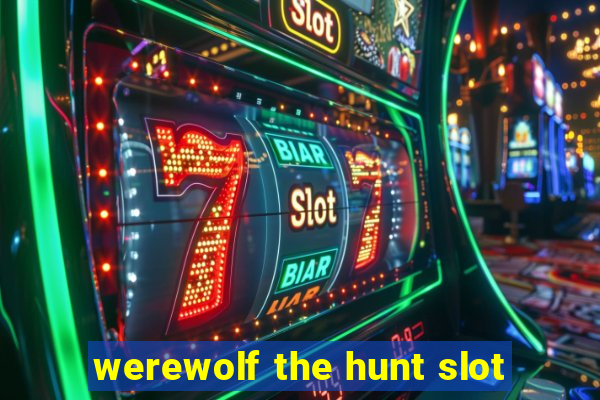 werewolf the hunt slot