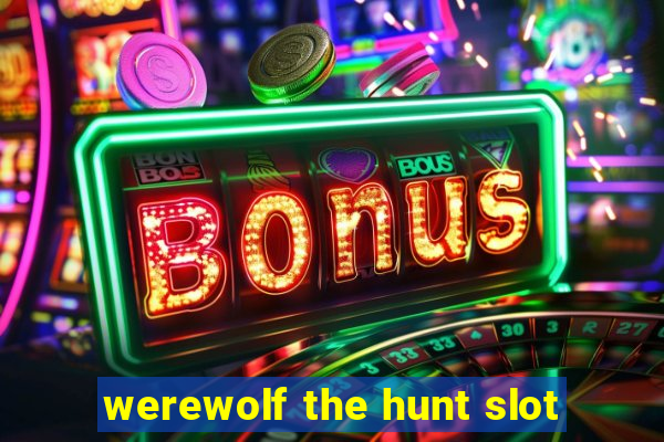 werewolf the hunt slot