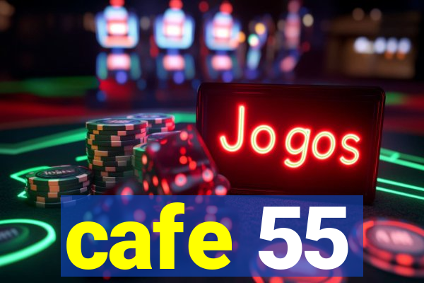 cafe 55