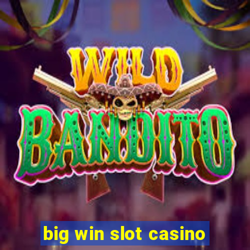 big win slot casino