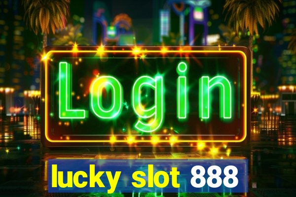 lucky slot 888