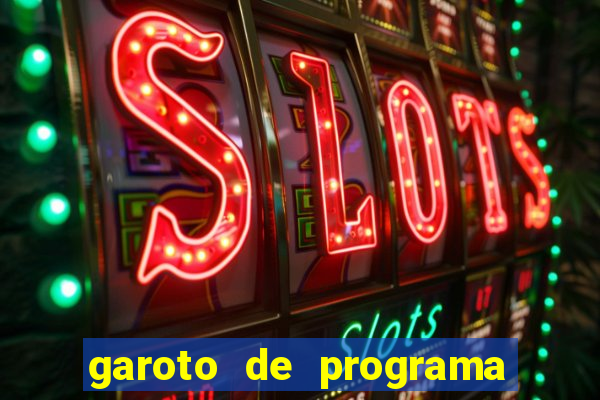 garoto de programa na zona leste