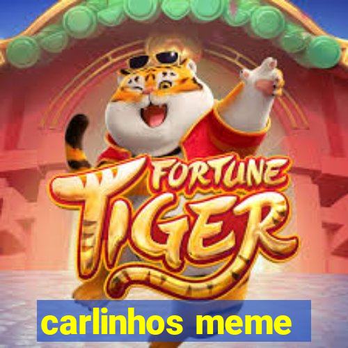 carlinhos meme