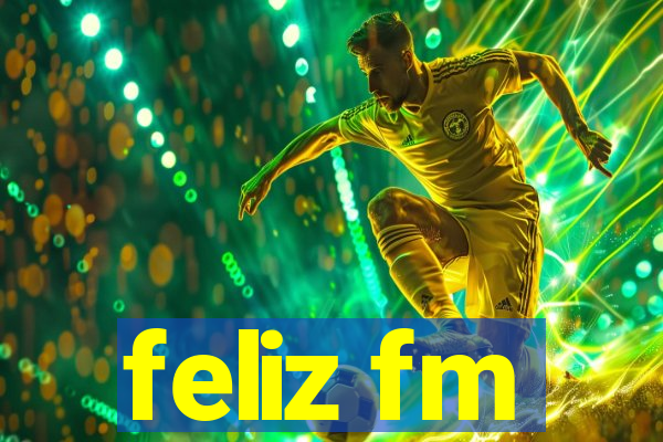 feliz fm