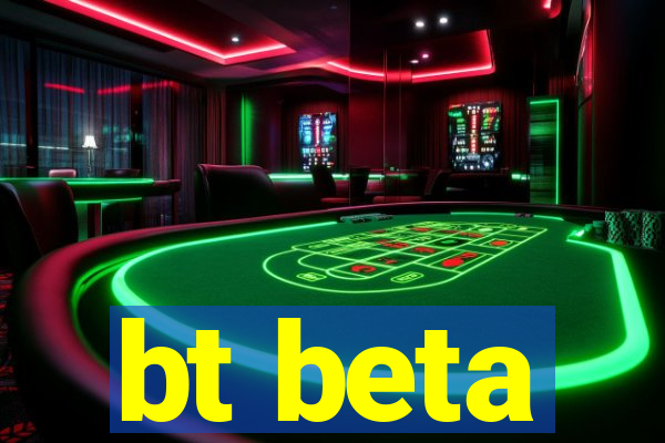 bt beta