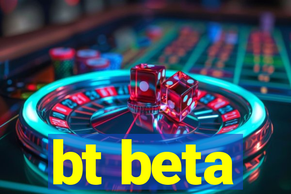 bt beta