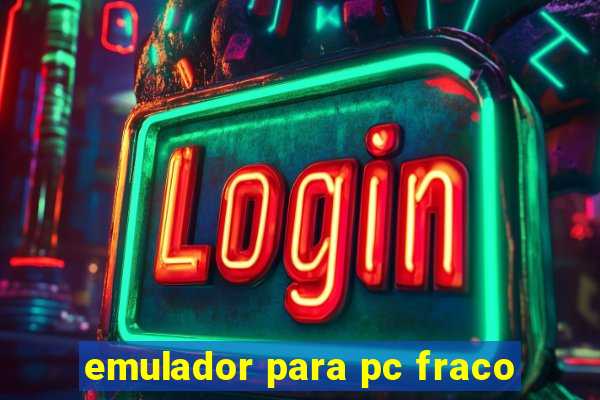 emulador para pc fraco