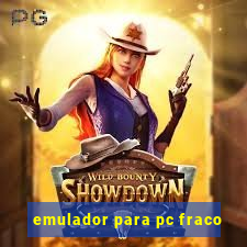 emulador para pc fraco