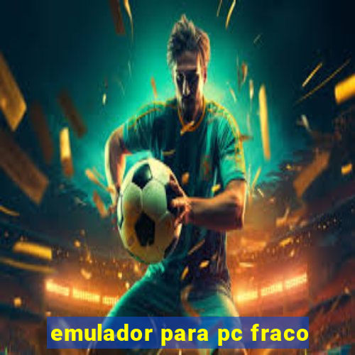 emulador para pc fraco