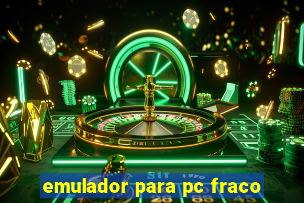 emulador para pc fraco