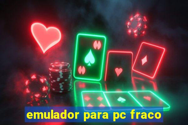 emulador para pc fraco