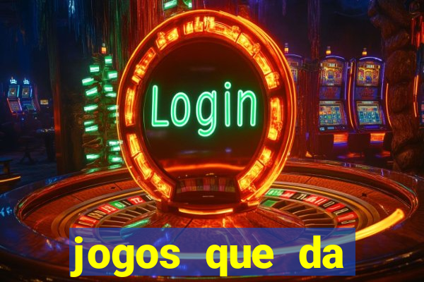 jogos que da dinheiro ao se cadastrar