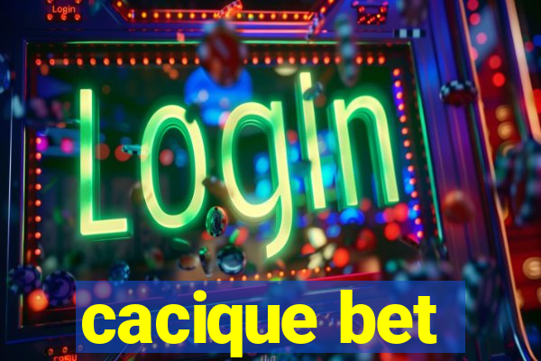 cacique bet