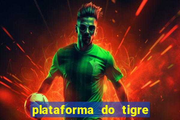 plataforma do tigre que da bonus no cadastro