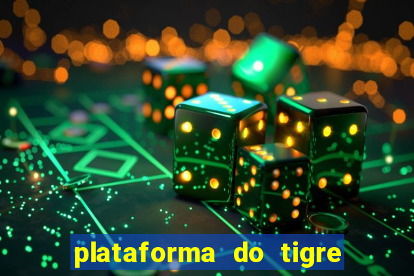 plataforma do tigre que da bonus no cadastro