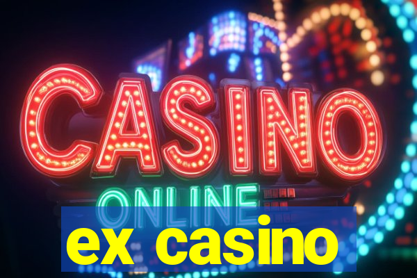 ex casino