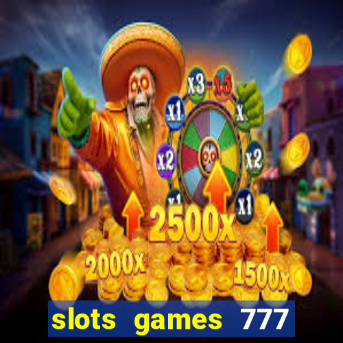 slots games 777 casino free u3172