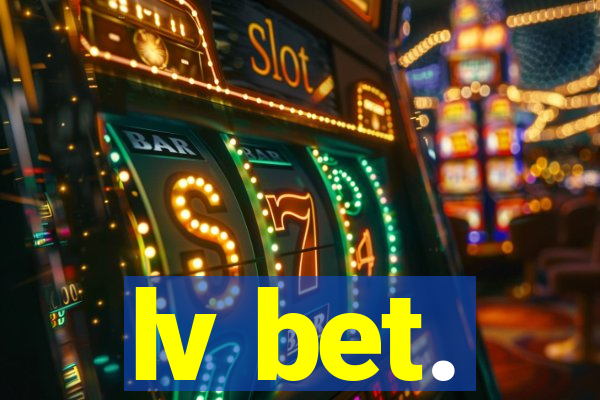 lv bet.