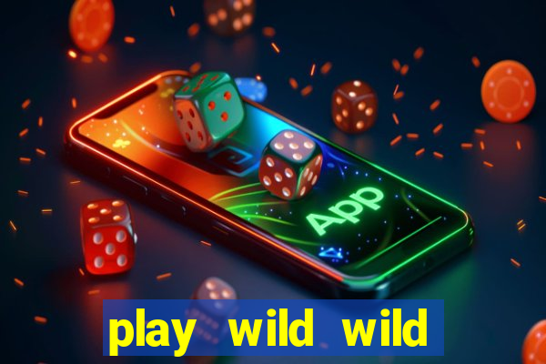 play wild wild riches slot