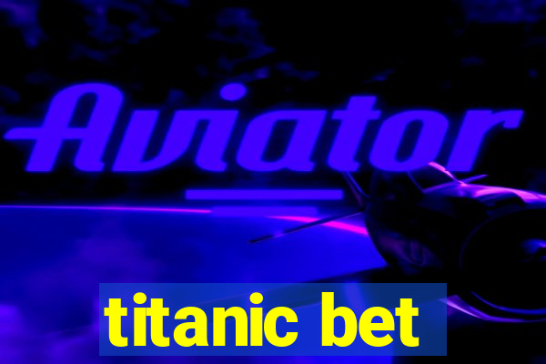 titanic bet