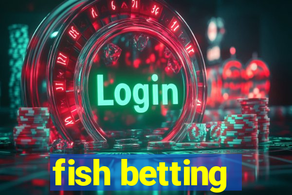 fish betting