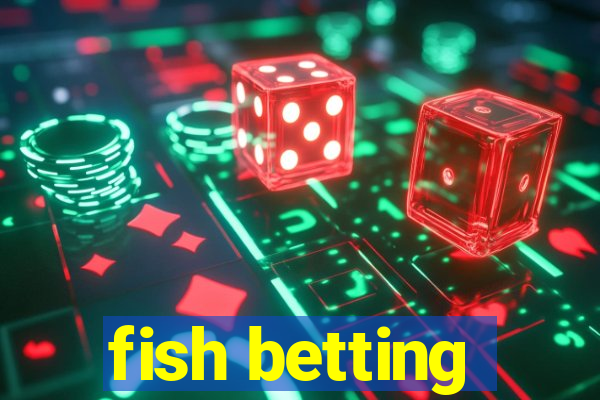 fish betting