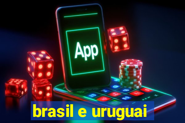 brasil e uruguai