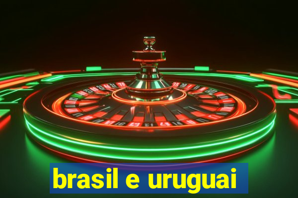 brasil e uruguai