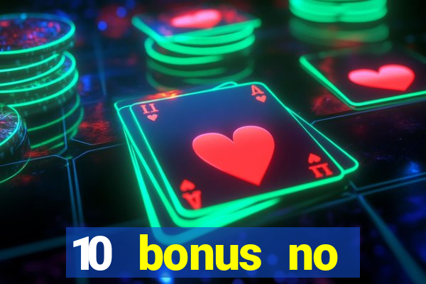 10 bonus no deposit casino