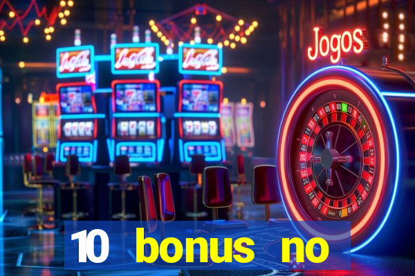 10 bonus no deposit casino