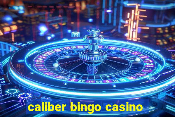 caliber bingo casino