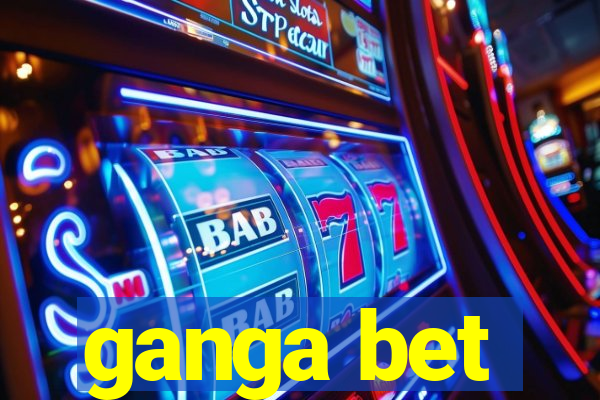 ganga bet