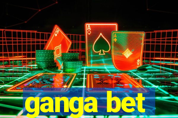 ganga bet