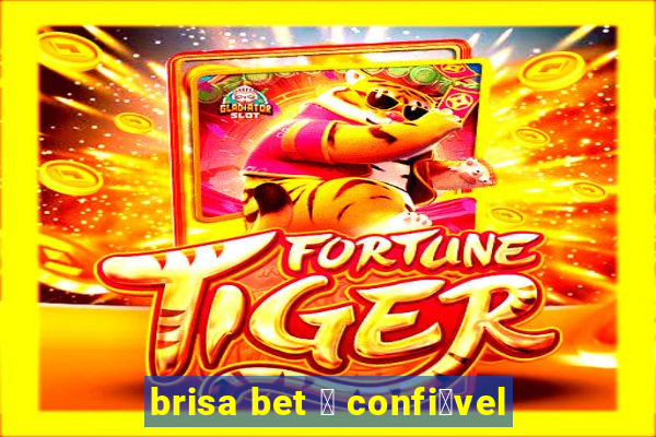 brisa bet 茅 confi谩vel