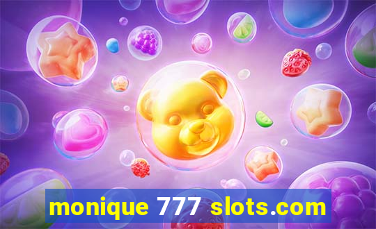 monique 777 slots.com