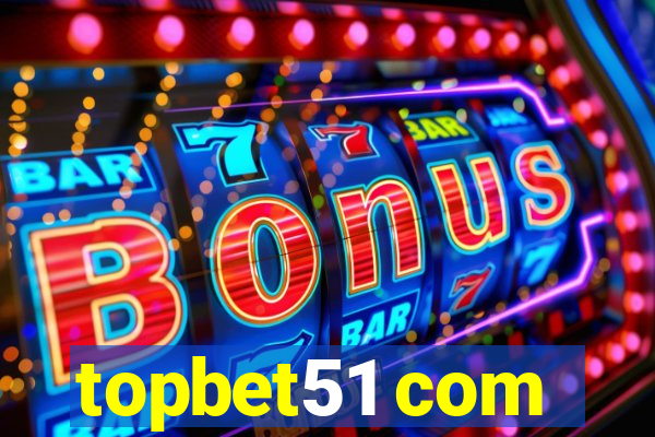 topbet51 com