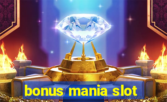 bonus mania slot