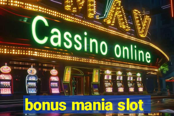 bonus mania slot