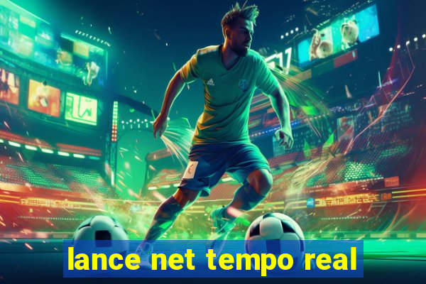 lance net tempo real