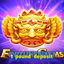 1 pound deposit bonus casino