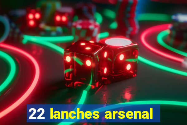 22 lanches arsenal