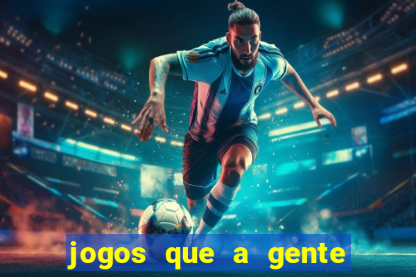 jogos que a gente ganha dinheiro