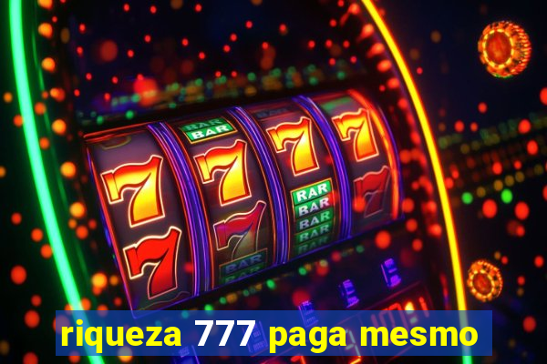 riqueza 777 paga mesmo