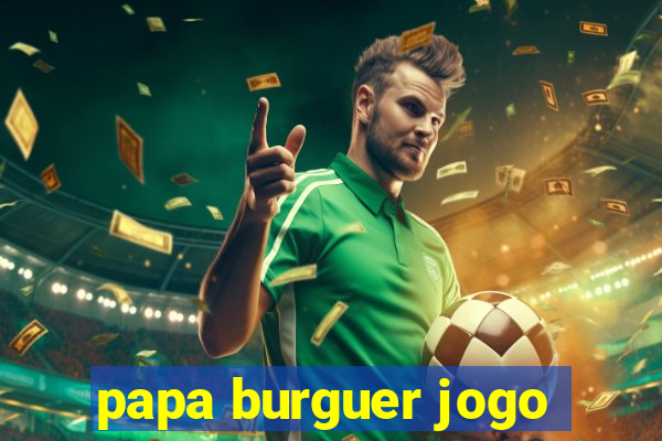 papa burguer jogo