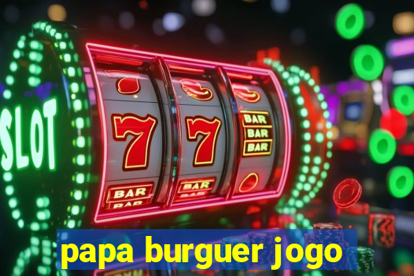 papa burguer jogo