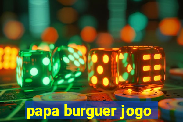 papa burguer jogo