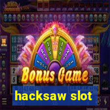 hacksaw slot