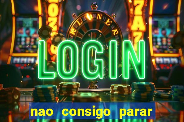 nao consigo parar de jogar no tigre